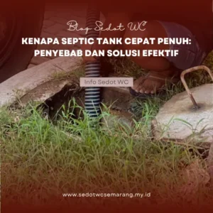 Kenapa Septic Tank Cepat Penuh: Penyebab dan Solusi Efektif
