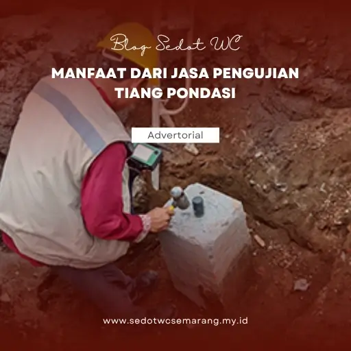 Manfaat dari Jasa Pengujian Tiang Pondasi
